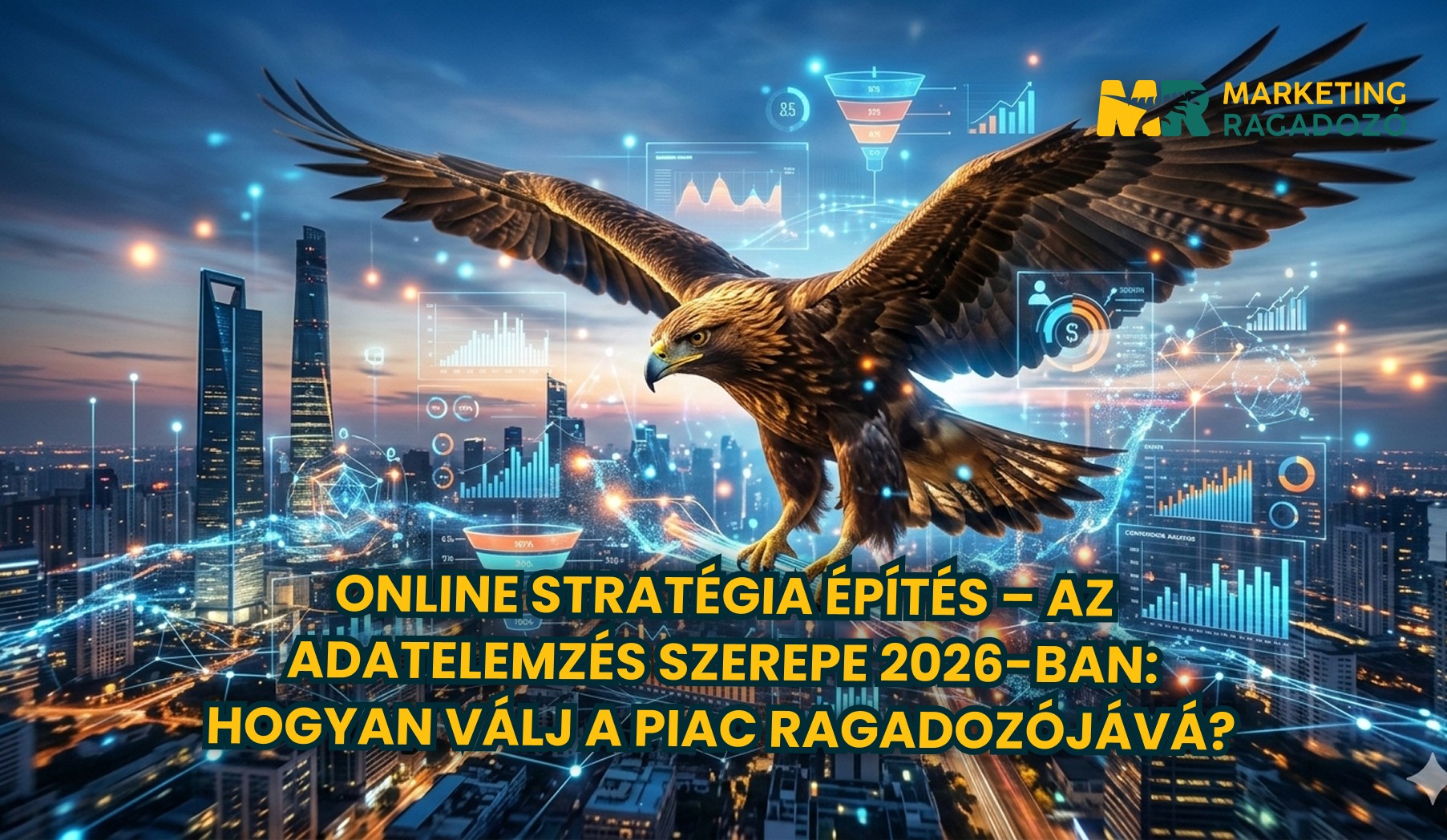 Online stratégia építés – Az adatelemzés szerepe 2026-ban: Hogyan válj a piac ragadozójává?