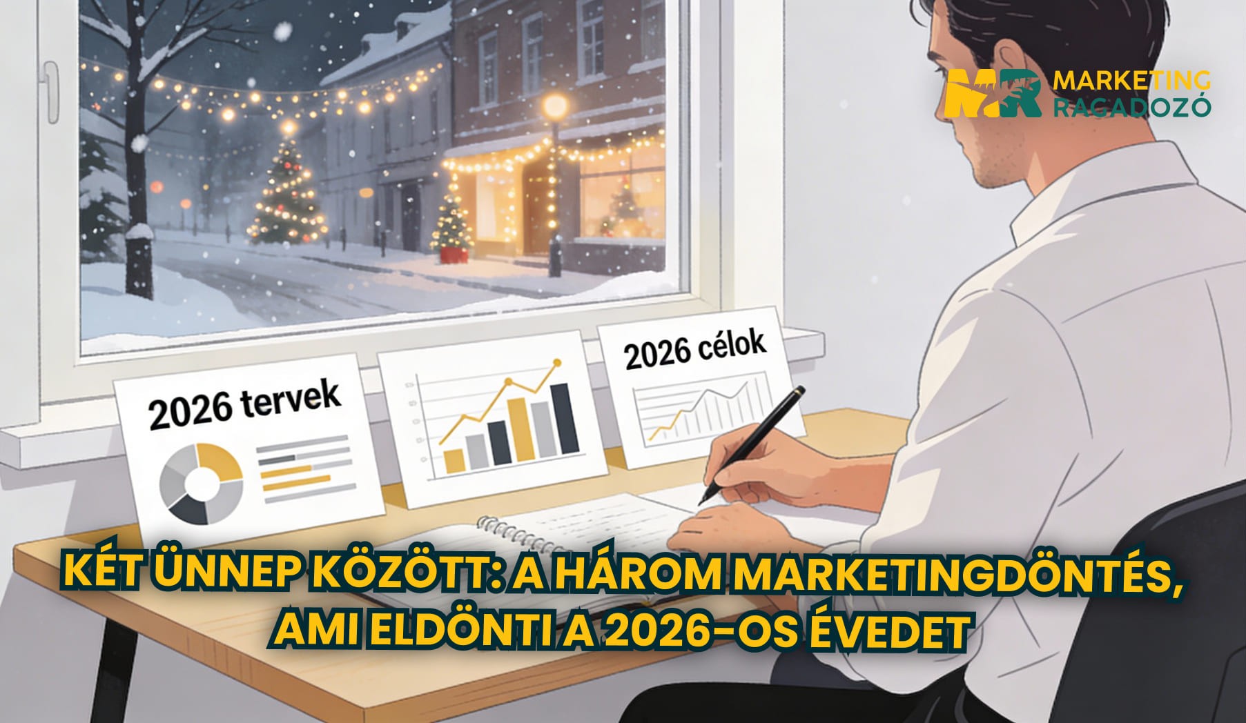 Két ünnep között: a három marketingdöntés, ami eldönti a 2026-os évedet
