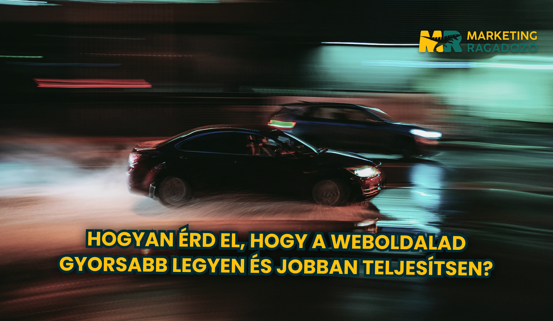 Hogyan érd el, hogy a weboldalad gyorsabb legyen és jobban teljesítsen? – Praktikus tippek a Marketing Ragadozótól