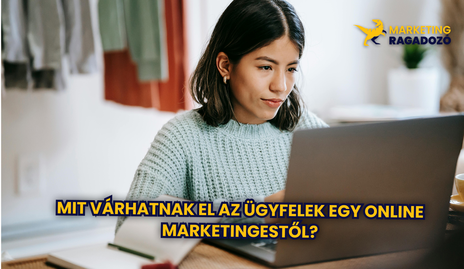 Mit várhatnak el az ügyfelek egy online marketingestől?