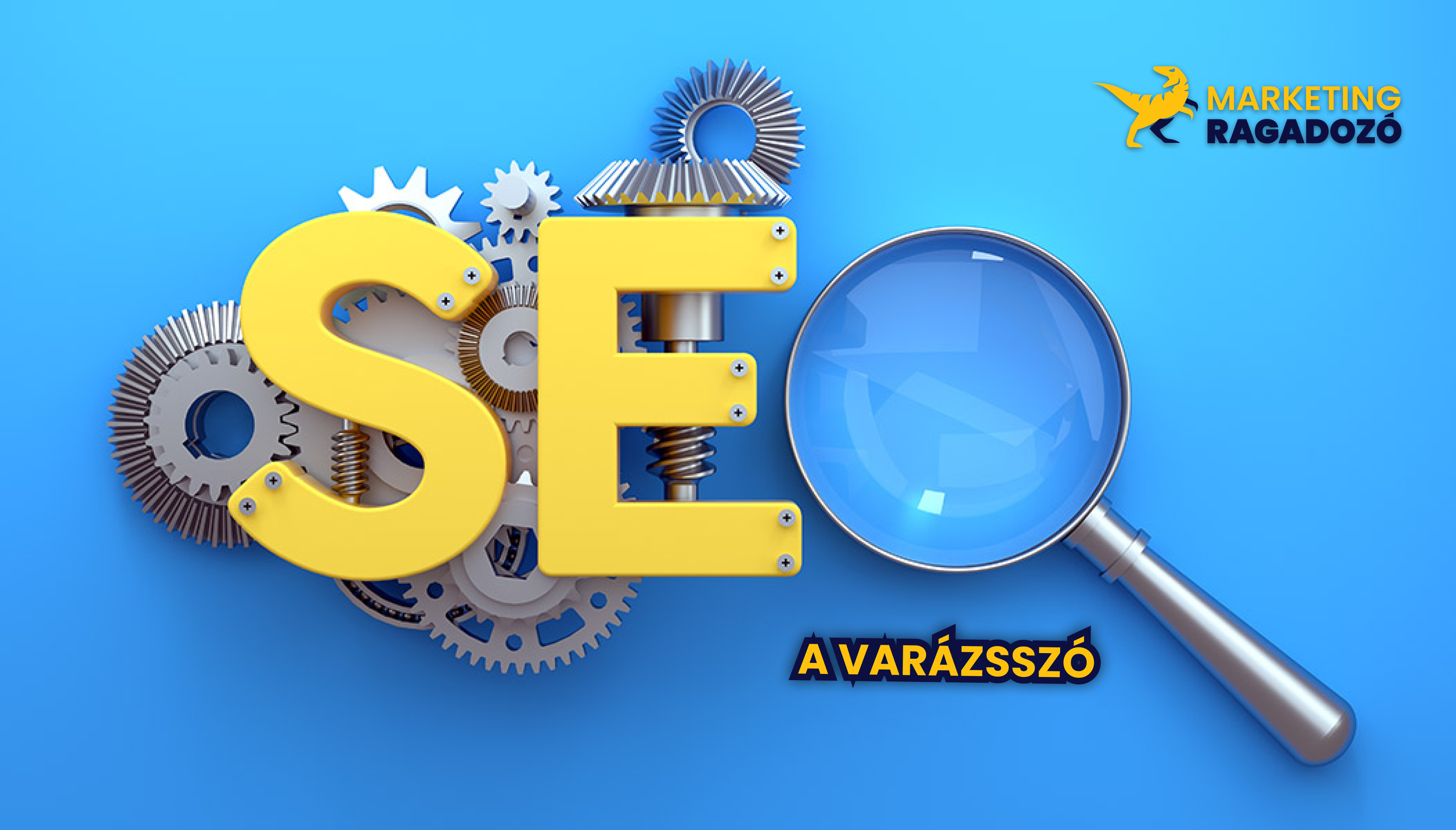 A SEO a varázsszó, ha sikeres online marketinget akarsz