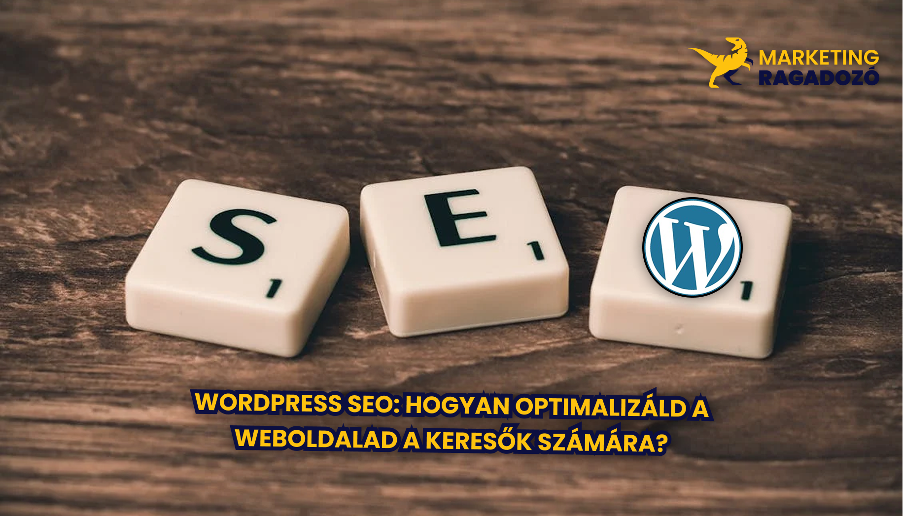 WordPress SEO: Hogyan Optimalizáld a Weboldalad a Keresők Számára?